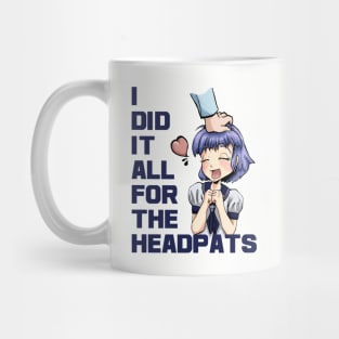 I Did It All For The Headpats Mug